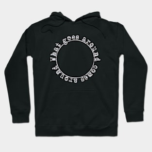 What goes around comes around Hoodie